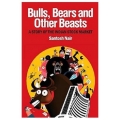Bulls, Bears and Other Beasts A Story of the Indian Stock Market 